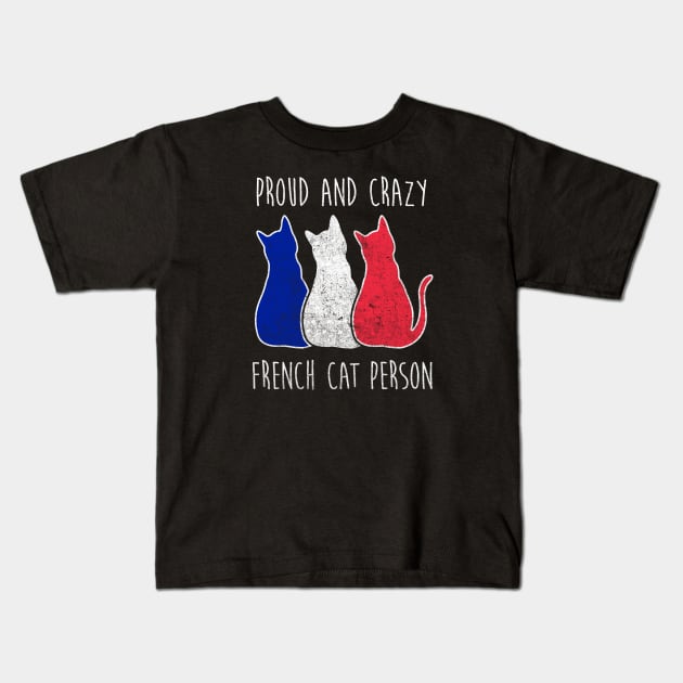 PROUD AND CRAZY FRENCH CAT PERSON Kids T-Shirt by Tamnoonog